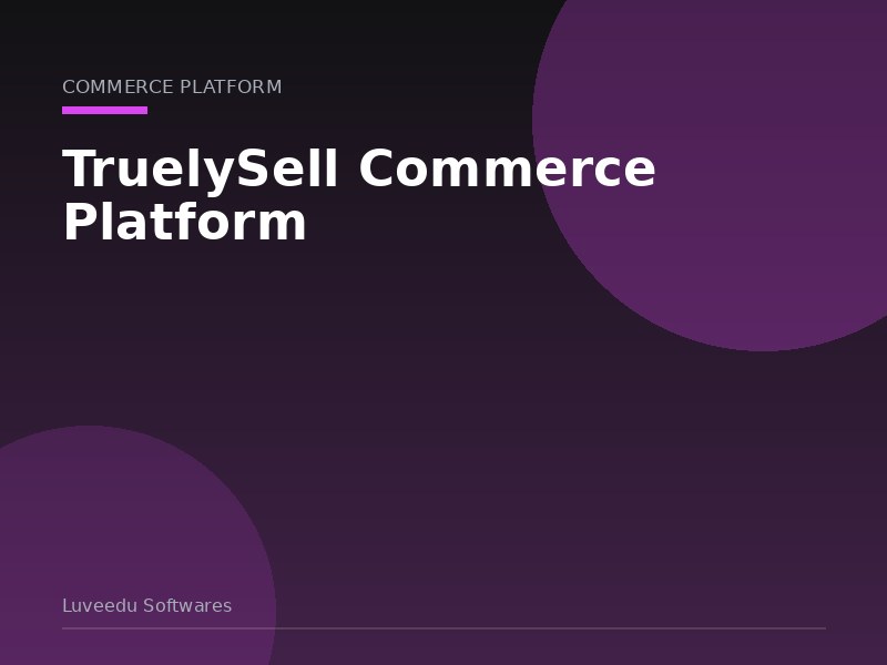 TruelySell Commerce Platform